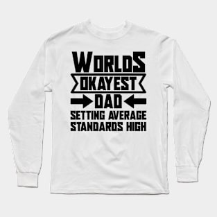 Father's Day Gift World's Okayest Dad Setting Average Standards High Long Sleeve T-Shirt